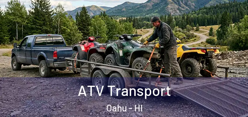 ATV Transport Oahu - HI