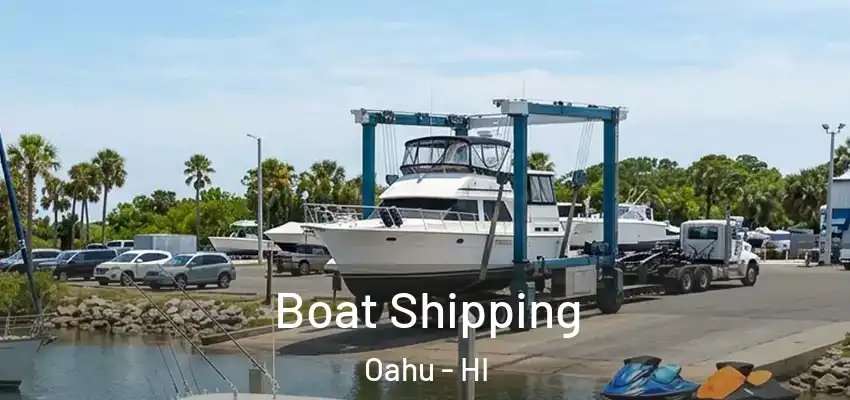 Boat Shipping Oahu - HI